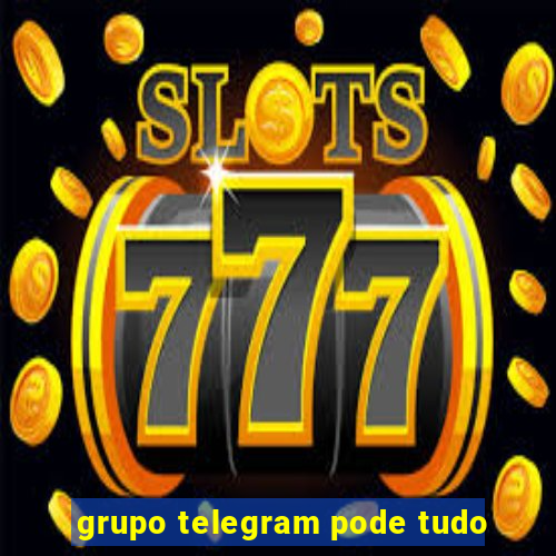 grupo telegram pode tudo